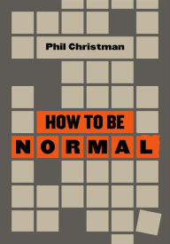 Title: How to Be Normal, Author: Phil Christman
