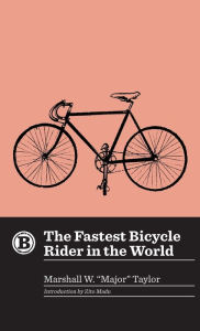 Title: The Fastest Bicycle Rider in the World, Author: Marshall W Major Taylor