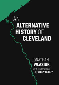 Read books online free no download mobile An Alternative History of Cleveland  in English 9781953368805