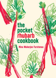 Title: The Pocket Rhubarb Cookbook, Author: Nina Mukerjee Furstenau