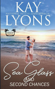 Title: Sea Glass and Second Chances: A Second Chance at Love Romance, Author: Kay Lyons