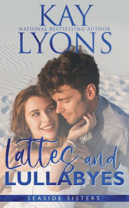 Title: Lattes and Lullabyes, Author: Kay Lyons
