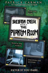 Title: Skeleton Creek #5: The Phantom Room, Author: Patrick Carman