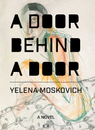 Title: A Door Behind A Door, Author: Yelena Moskovich