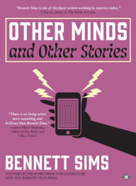 Title: Other Minds and Other Stories, Author: Bennett Sims