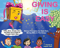 Title: Giving Is Easy: Tithe, Save, Invest, Give and Stay out of Debt to Prosper God's Way, Author: Angela Todd