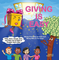 Title: Giving Is Easy: Tithe, Save, Invest, Give and Stay out of Debt to Prosper God's Way, Author: Angela Todd