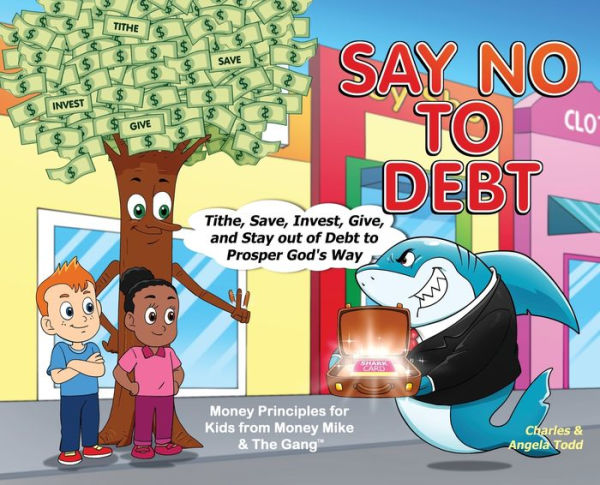 Say No To Debt: Tithe, Save, Invest, Give, and Stay out of Debt to Prosper God's Way