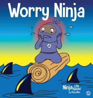 Title: Worry Ninja: A Children's Book About Managing Your Worries and Anxiety, Author: Mary Nhin