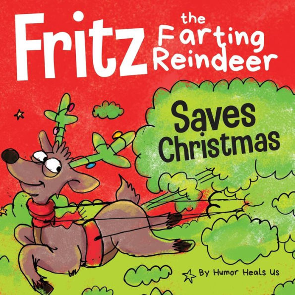 Fritz the Farting Reindeer Saves Christmas: a Story About Reindeer's Superpower