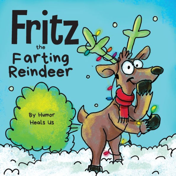 Fritz the Farting Reindeer: a Story About Reindeer Who Farts