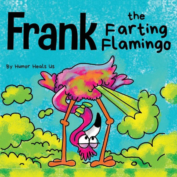 Frank the Farting Flamingo: a Story About Flamingo Who Farts