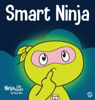 Title: Smart Ninja: A Children's Book About Changing a Fixed Mindset into a Growth Mindset, Author: Mary Nhin