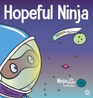 Title: Hopeful Ninja: A Children's Book About Cultivating Hope in Our Everyday Lives, Author: Mary Nhin