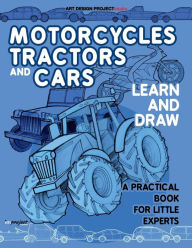 Title: Motorcycles, tractors and cars: Learn and draw. A practical book for little experts, Author: Im Project