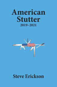 Ebook file sharing free download American Stutter: 2019-2021 by Steve Erickson in English PDB MOBI CHM