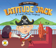 Title: LATITUDE JACK: A Laugh-Along Songbook, Author: GiGGLE SPOON