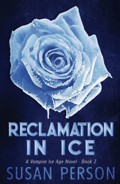 Reclamation in Ice: A Vampire Ice Age Novel