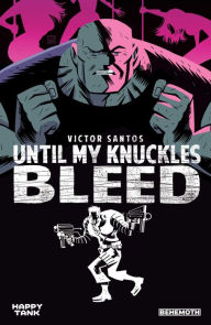 Title: Until My Knuckles Bleed Vol. 1, Author: Victor Santos