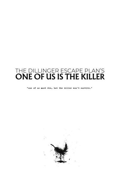 One Of Us Is The Killer The Dillinger Escape Plan By Ben Roberts Sam Romesburg Hardcover