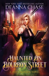 Title: Haunted on Bourbon Street, Author: Deanna Chase