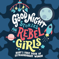 Title: Good Night Stories for Rebel Girls: Baby's First Book of Extraordinary Women, Author: Rebel Girls