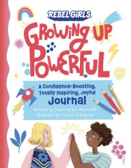 Free ebooks with audio download Growing Up Powerful Journal: A Confidence Boosting, Totally Inspiring, Joyful Journal by Nona Willis Aronowitz, Caribay Marquina (English literature) FB2 PDB