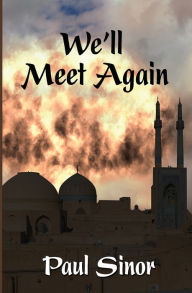 Title: We'll Meet Again, Author: Paul Sinor