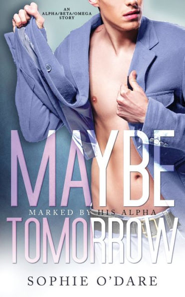 Maybe Tomorrow: An Alpha/Beta/Omega Story