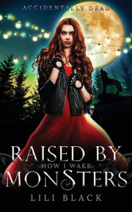 Title: How I Wake: Raised by Monsters, Author: Lili Black