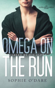 Title: Omega on the Run: An Alpha/Beta/Omega Story, Author: Sophie O'Dare