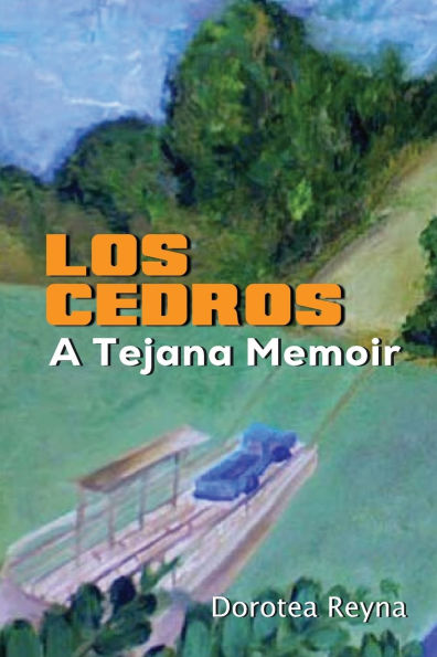 Los Cedros: A Tejana Memoir