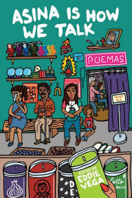 Title: Asina is How We Talk: A collection of Tejano poetry written en la lengua de la gente, Author: Eddie Vega