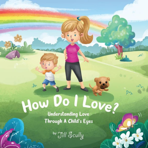 How Do I Love?: Understanding Love Through a Child's Eyes