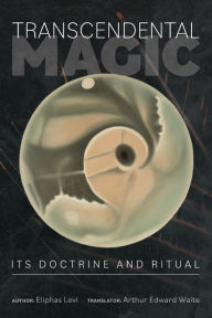 Title: Transcendental Magic: Its Doctrine and Ritual, Author: Eliphas Levi