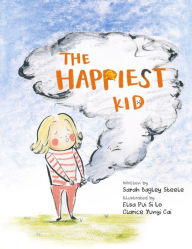 Ebook pdf epub downloads The Happiest Kid by Sarah Bagley Steele, Elsa Pui Si Lo, Clarice Yunyi Cai 9781953458087 FB2 MOBI (English literature)