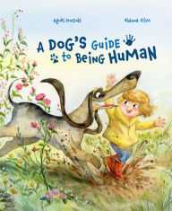 Free ebook download txt A Dog's Guide to Being Human iBook MOBI