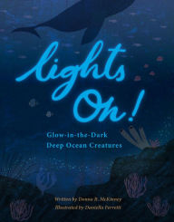 Free books online download google Lights On!: Glow-in-the-Dark Deep Ocean Creatures 9781953458476