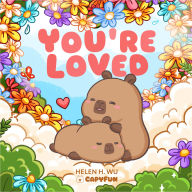 Title: You're Loved: A Capybara's Welcome, Author: Helen H Wu