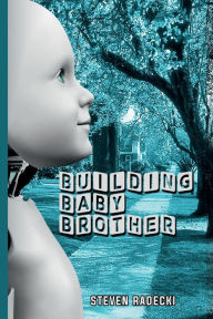 Title: Building Baby Brother, Author: Steven Radecki