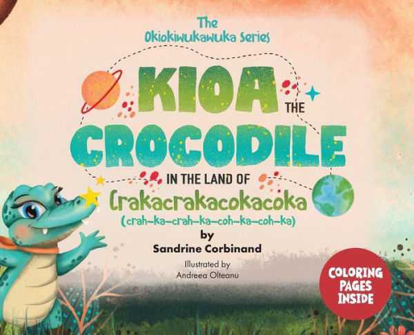 Kioa the Crocodile Land of Crakacrakacokacoka (The Okiokiwukawuka Series)