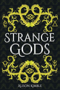 Title: Strange Gods, Author: Alison Kimble