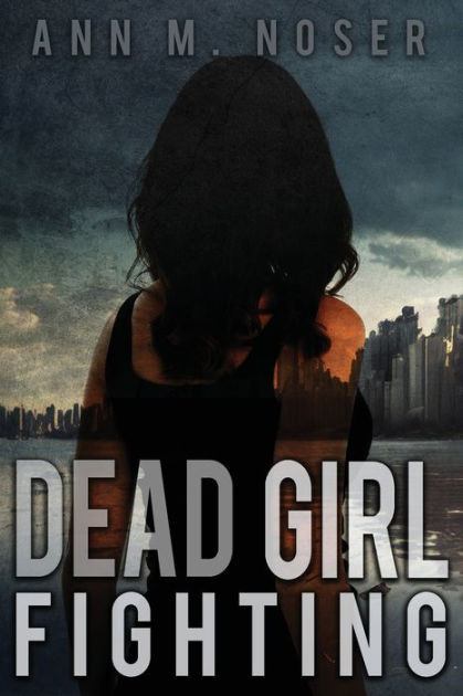 Dead Girl Fighting by Ann Noser, Paperback | Barnes & Noble®