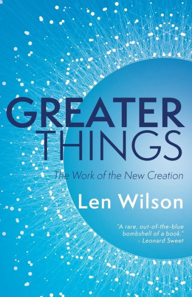 Greater Things: the Work of New Creation