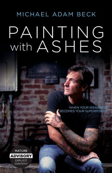 Painting With Ashes: When Your Weakness Becomes Superpower