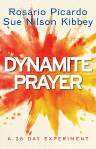 Title: Dynamite Prayer: A 28 Day Experiment, Author: Rosario Picardo