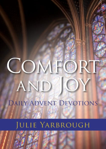 Comfort and Joy: Daily Advent Devotions