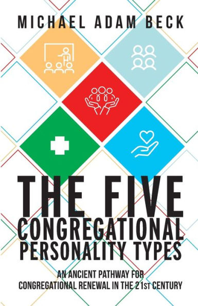the Five Congregational Personality Types: An Ancient Pathway for Renewal 21st Century