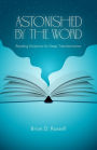 Astonished by the Word: Reading Scripture for Deep Transformation