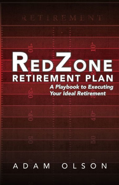 RedZone Retirement Plan: A Playbook to Executing Your Ideal